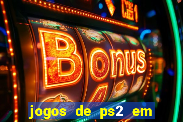 jogos de ps2 em formato iso